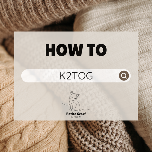 K2TOG - Knit 2 Together