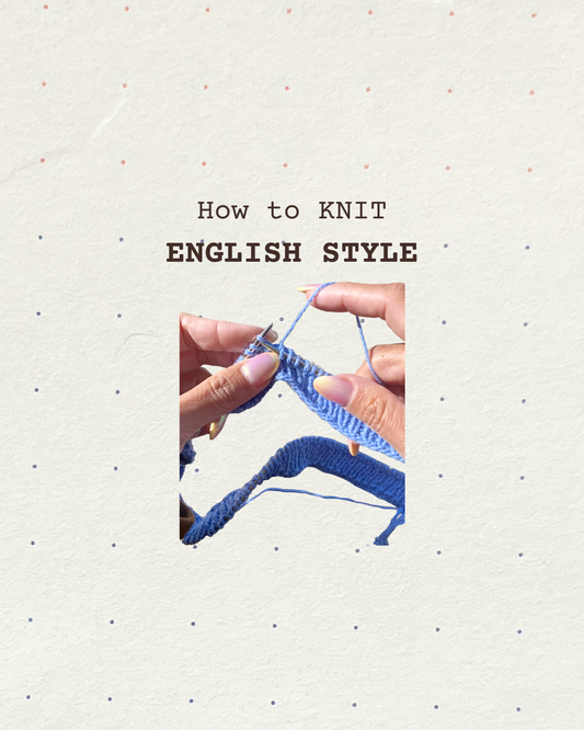 How I Knit English Style (P2) - My Personal Tips