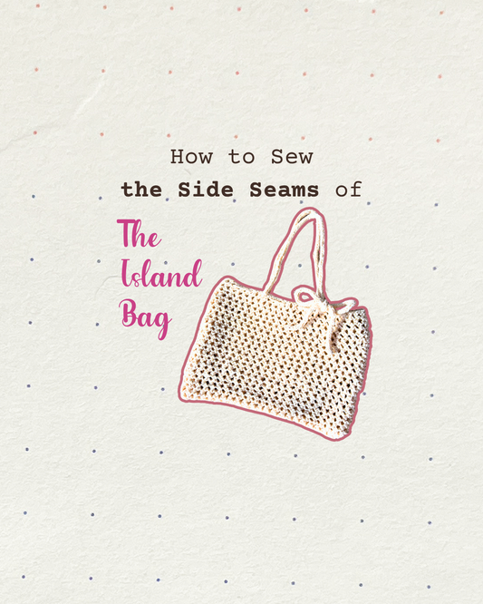 How to Sewing Up the Side Seams of The Island Bag 🧶☀️
